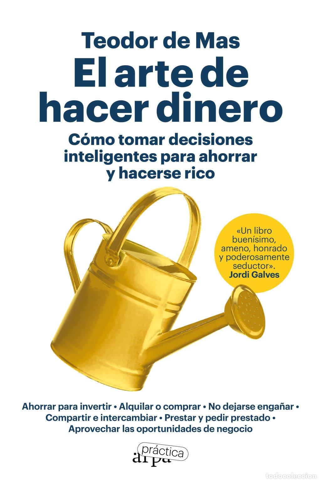 Libros de segunda mano: El Arte de Hacer Dinero: C&oacute;mo Tomar Decisiones Inteligentes para Ahorrar y Hacerse Rico - Teodor de