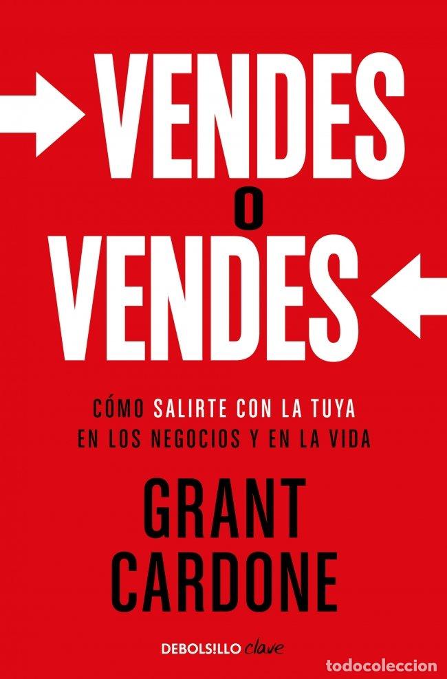 Libros de segunda mano: Vendes o Vendes: C&oacute;mo Salirte con la Tuya en los Negocios y en la Vida - Grant Cardone - Debolsillo