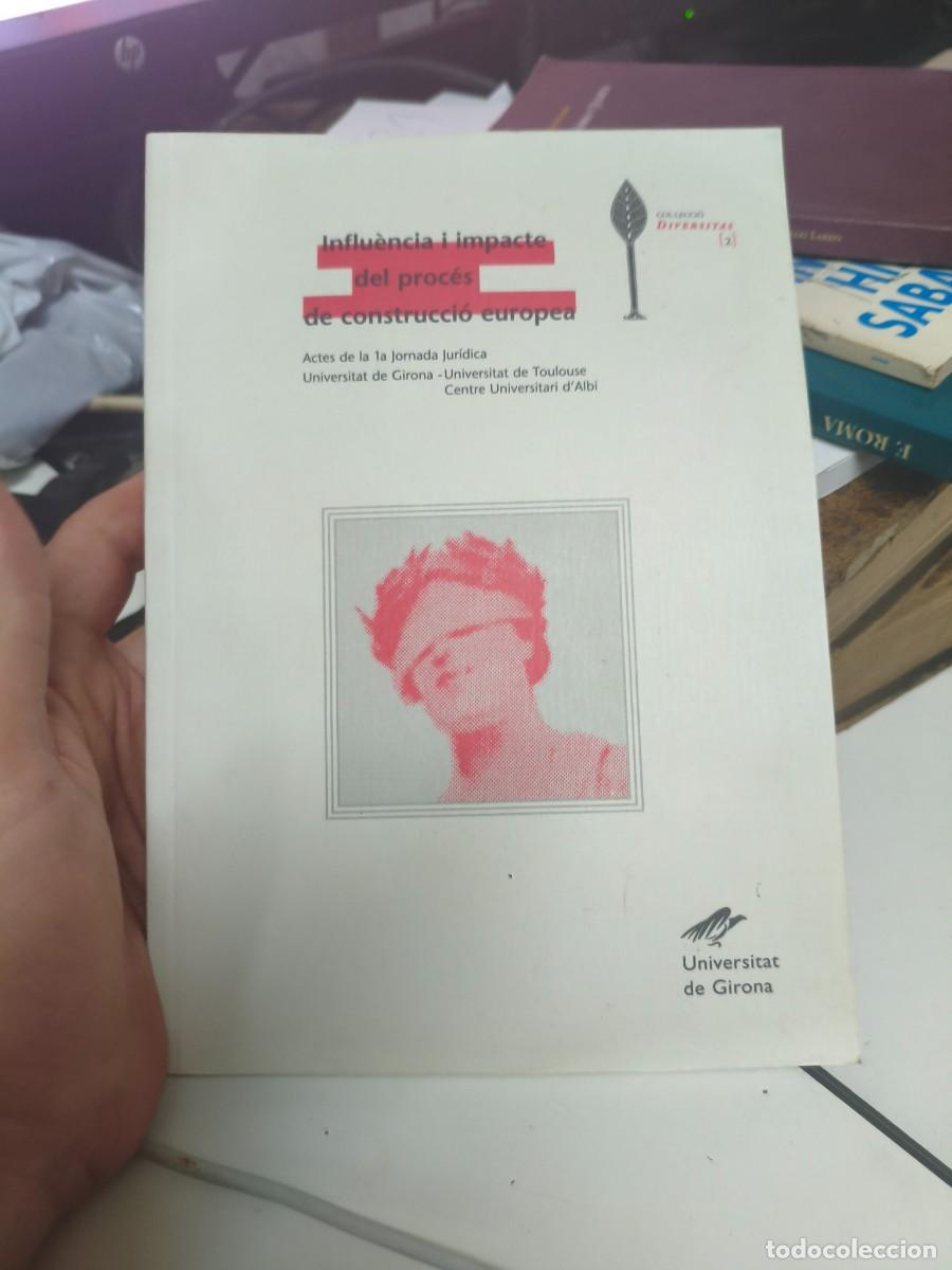 Libros de segunda mano: Influ&egrave;ncia i impacte del proc&eacute;s de construcci&oacute; europea: Actes de la 1a Jornada jur&iacute;dica Universitat