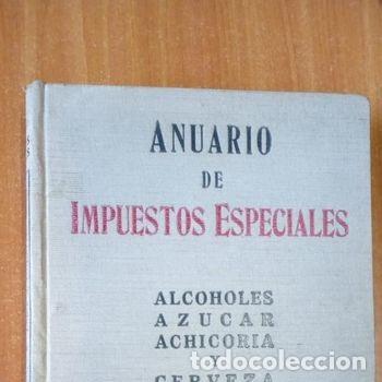 Libros de segunda mano: Anuario de impuestos especiales. alcoholes, Az&uacute;car, Achicoria y Cerveza. 1948