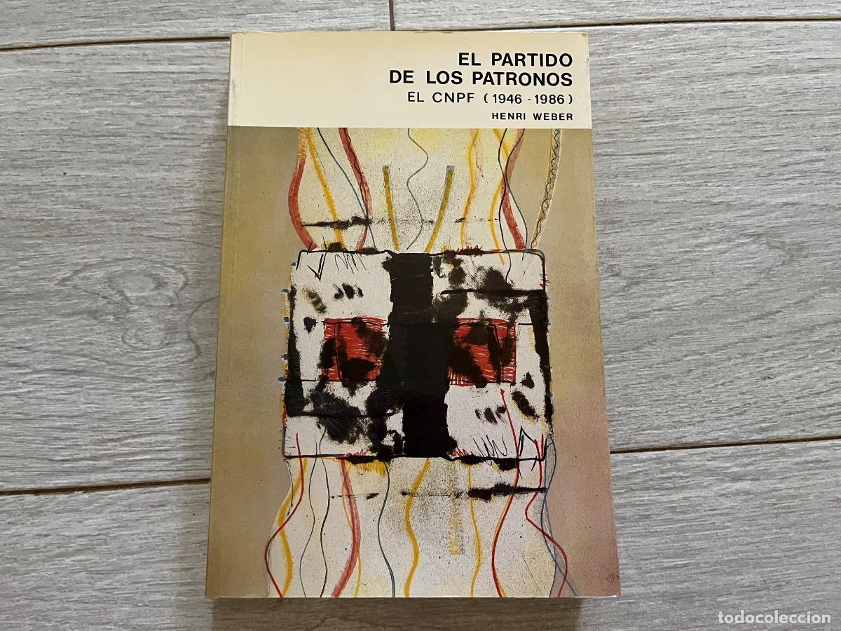 Libros de segunda mano: EL PARTIDO DE LOS PATRONOS - EL CNPF ( 1946-1986 ) - HENRI WEBER