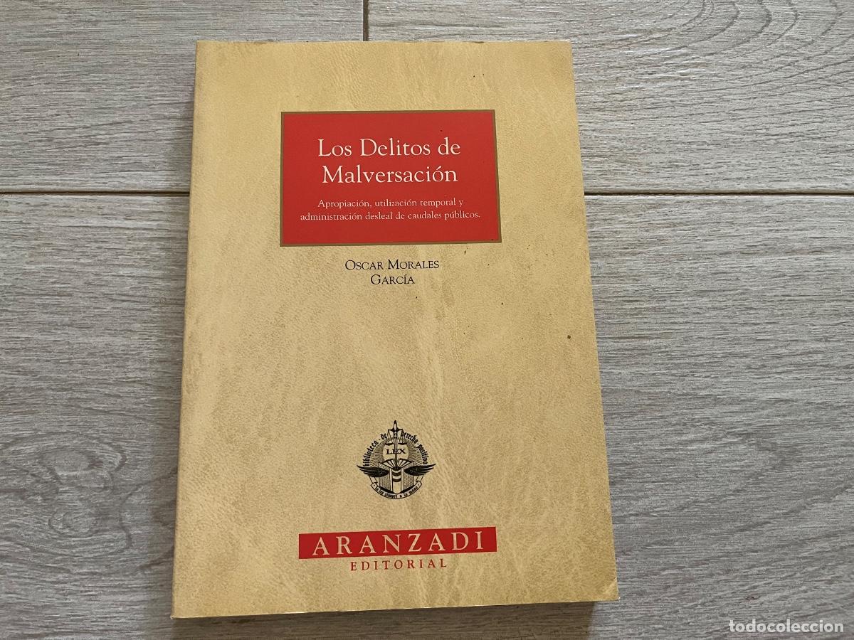 Libros de segunda mano: Los delitos de malversaci&oacute;n apropiaci&oacute;n, utilizaci&oacute;n temporal y administraci&oacute;n desleal de caudales p