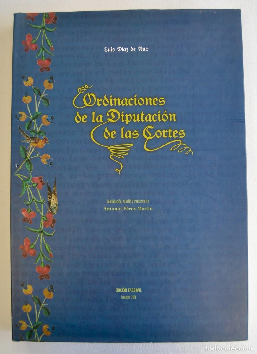 Libros de segunda mano: Ordinaciones de la Diputaci&oacute;n de las Cortes. Luis D&iacute;az de Aux. Edici&oacute;n Facs&iacute;mil. Zaragoza, 2008