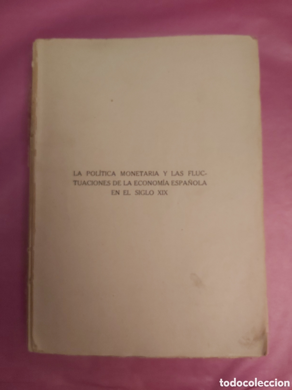 Libros de segunda mano: LA POL&Iacute;TICA MONETARIA Y LAS FLUCTUACIONES DE LA ECONOM&Iacute;A ESPA&Ntilde;OLA EN EL SIGLO XIX JUAN SARDA