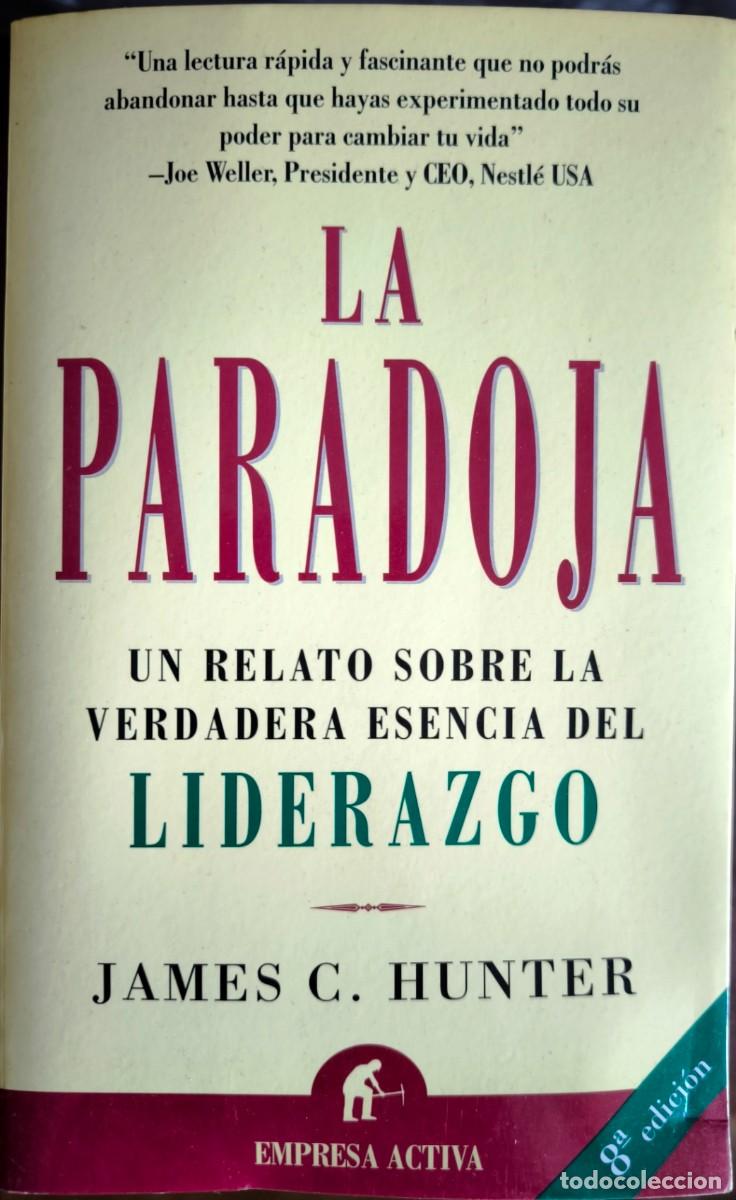Libros de segunda mano: La Paradoja: Un Relato sobre la Verdadera Esencia del Liderazgo, de James C. Hunter