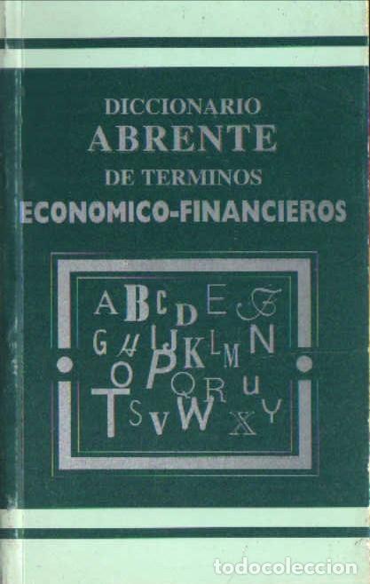 Libros de segunda mano: DICCIONARIO ABRENTE DE TERMINOS ECONOMICO-FINANCIEROS. VV.AA. A-ECON-288