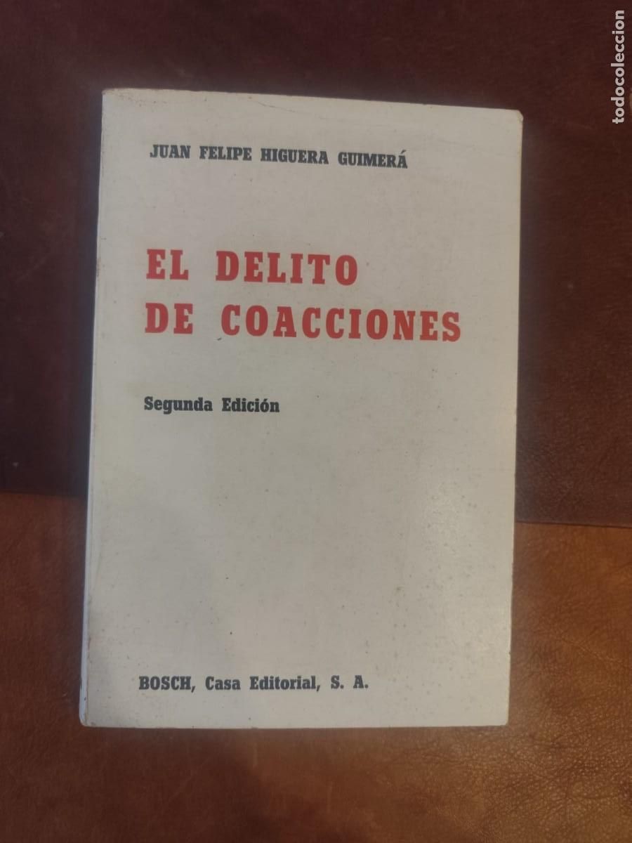 Libros de segunda mano: Juan Felipe Higuera Guimer&aacute;. El delito de coacciones