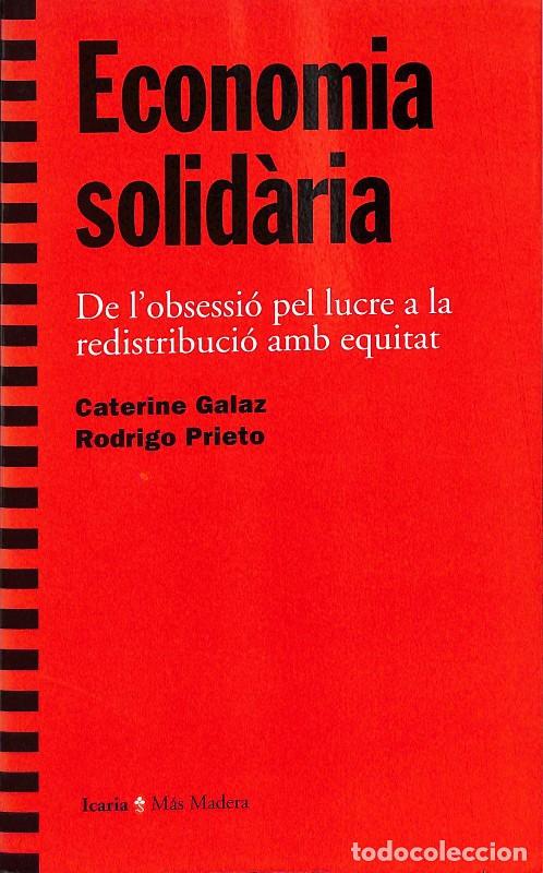 Libros de segunda mano: Economia Solid&agrave;ria: De la Obsessio Pel Lucre a la Redistribucio amb Equitat - Galaz-Prieto - Icaria