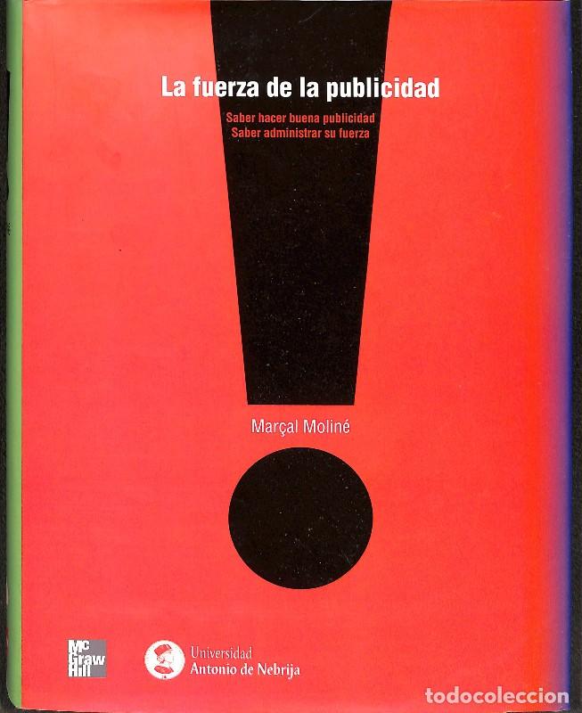 Libros de segunda mano: La Fuerza de la Publicidad: Saber hacer Buena Publicidad - Mar&ccedil;al Molin&eacute; - Mcgraw-hill - Publicidad,