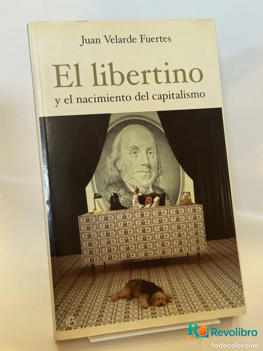 Libros de segunda mano: El libertino y el nacimiento del capitalismo - Juan Velarde Fuertes