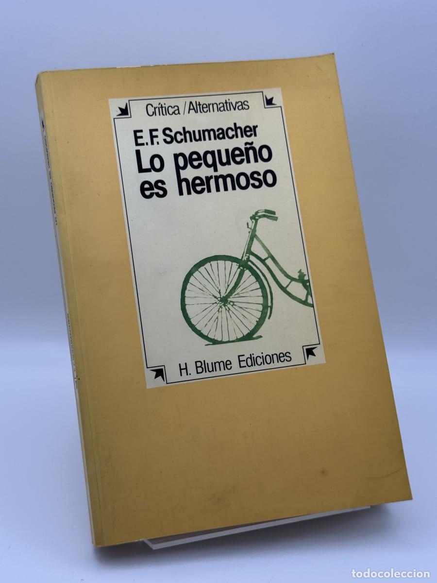 Libros de segunda mano: Lo peque&ntilde;o es hermoso - E. F. Schumacher - E. F. Schumacher, G. McRobie