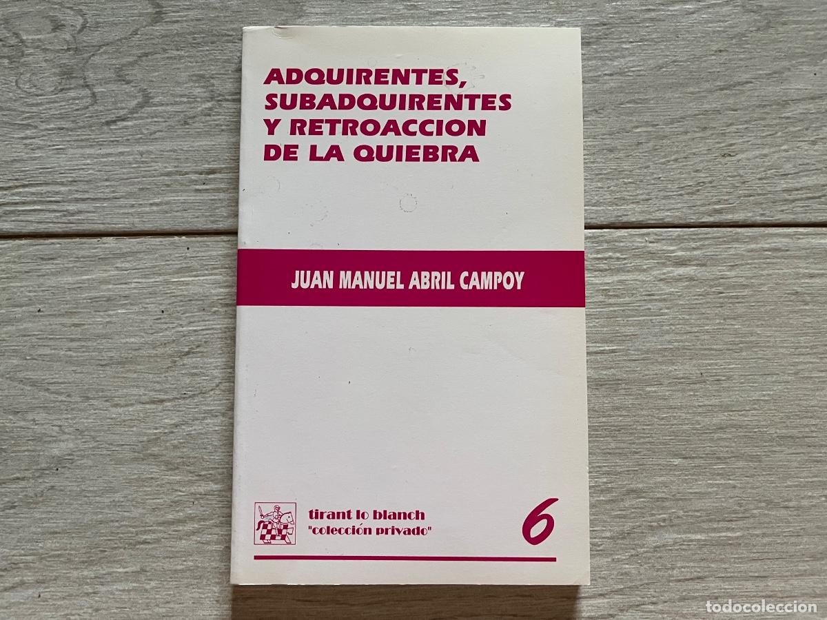 Libros de segunda mano: Adquirentes, Subadquirentes y Retroaccion de la Quiebra - Autor:Juan Manuel Abril Campoy