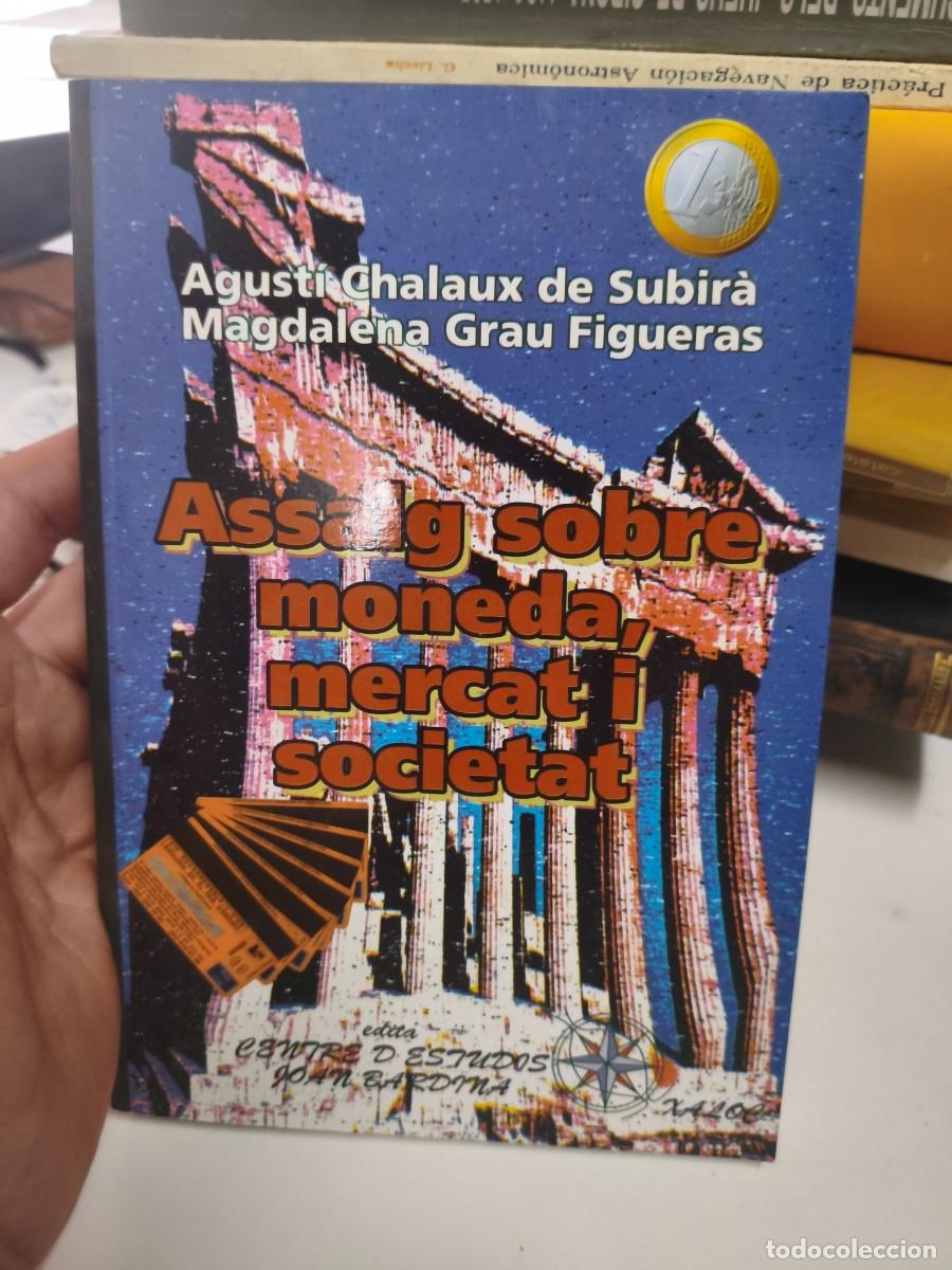 Libros de segunda mano: ASSAIG SOBRE MONEDA, MERCAT I SOCIETAT. Agust&iacute; Chalaux de Subir&agrave;; Magdalena Grau Figueras