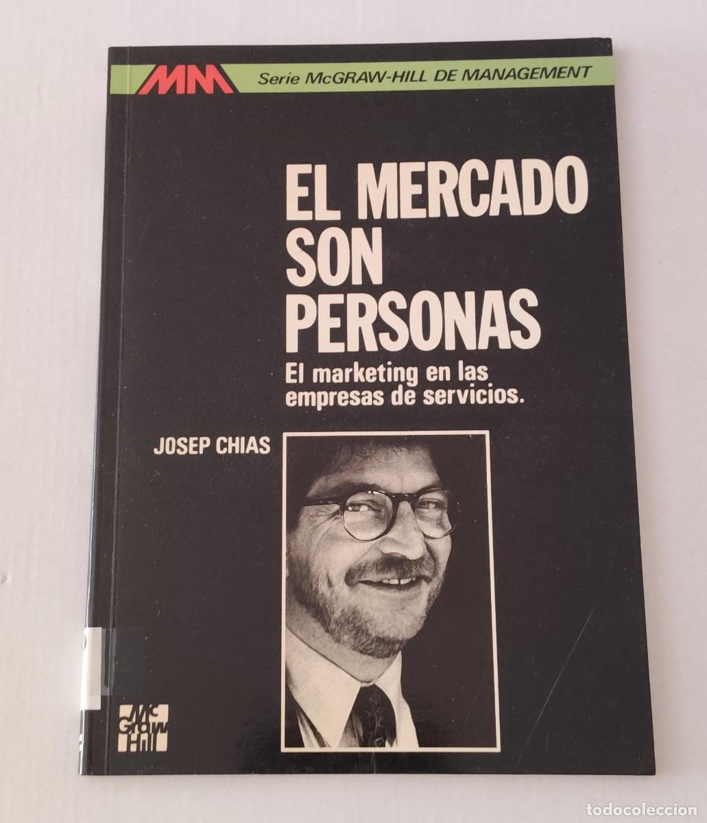 Libros de segunda mano: EL MERCADO SON PERSONAS - JOSEP CHIAS - MCGRAW-HILL MANAGEMENT (MARKETING / SERVICIOS)
