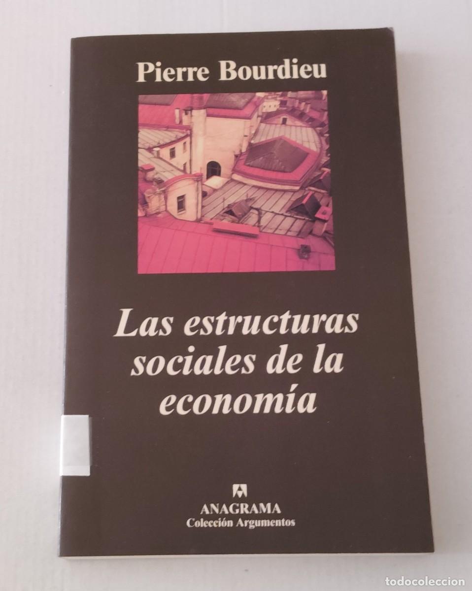 Libros de segunda mano: LAS ESTRUCTURAS SOCIALES DE LA ECONOM&Iacute;A - PIERRE BOURDIEU - ANAGRAMA (SOCIOLOG&Iacute;A / ECONOM&Iacute;A)
