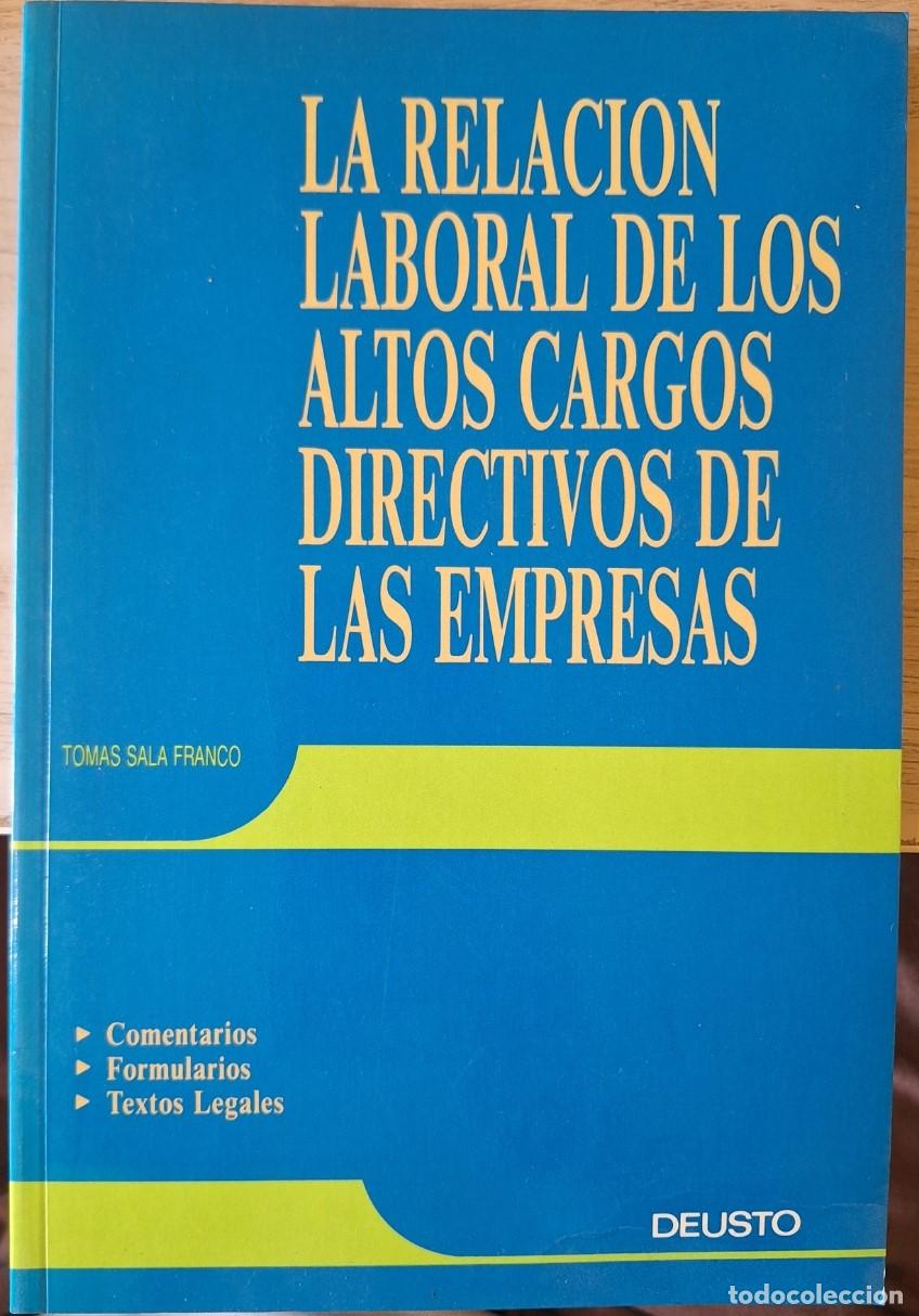 Libros de segunda mano: LA RELACION LABORAL DE LOS ALTOS CARGOS DIRECTIVOS DE LAS EMPRESAS. - SALA FRANCO, Tomas.