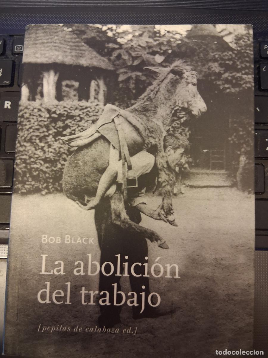 Libros de segunda mano: BLACK, Bob: La abolici&oacute;n del trabajo - Foto 1