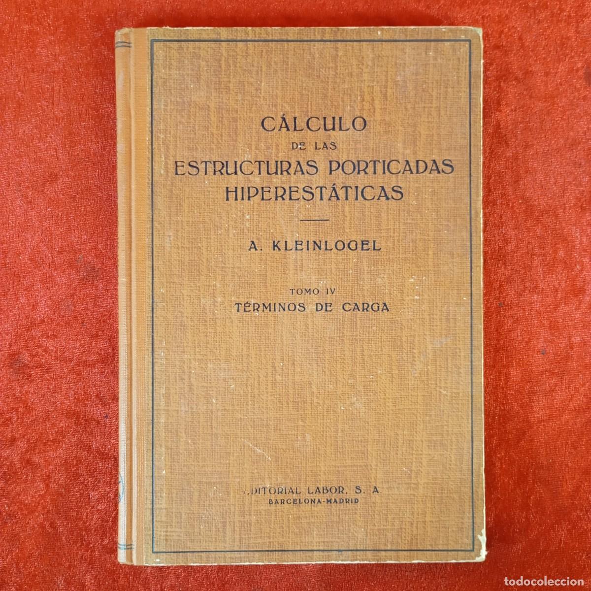 Libros de segunda mano: C&Aacute;LCULO DE LAS ESTRUCTURAS PORTICADAS HIPEREST&Aacute;TICAS - A. KLEINLOGEL - TOMO IV - T&Eacute;RMINOS CARGA / 23