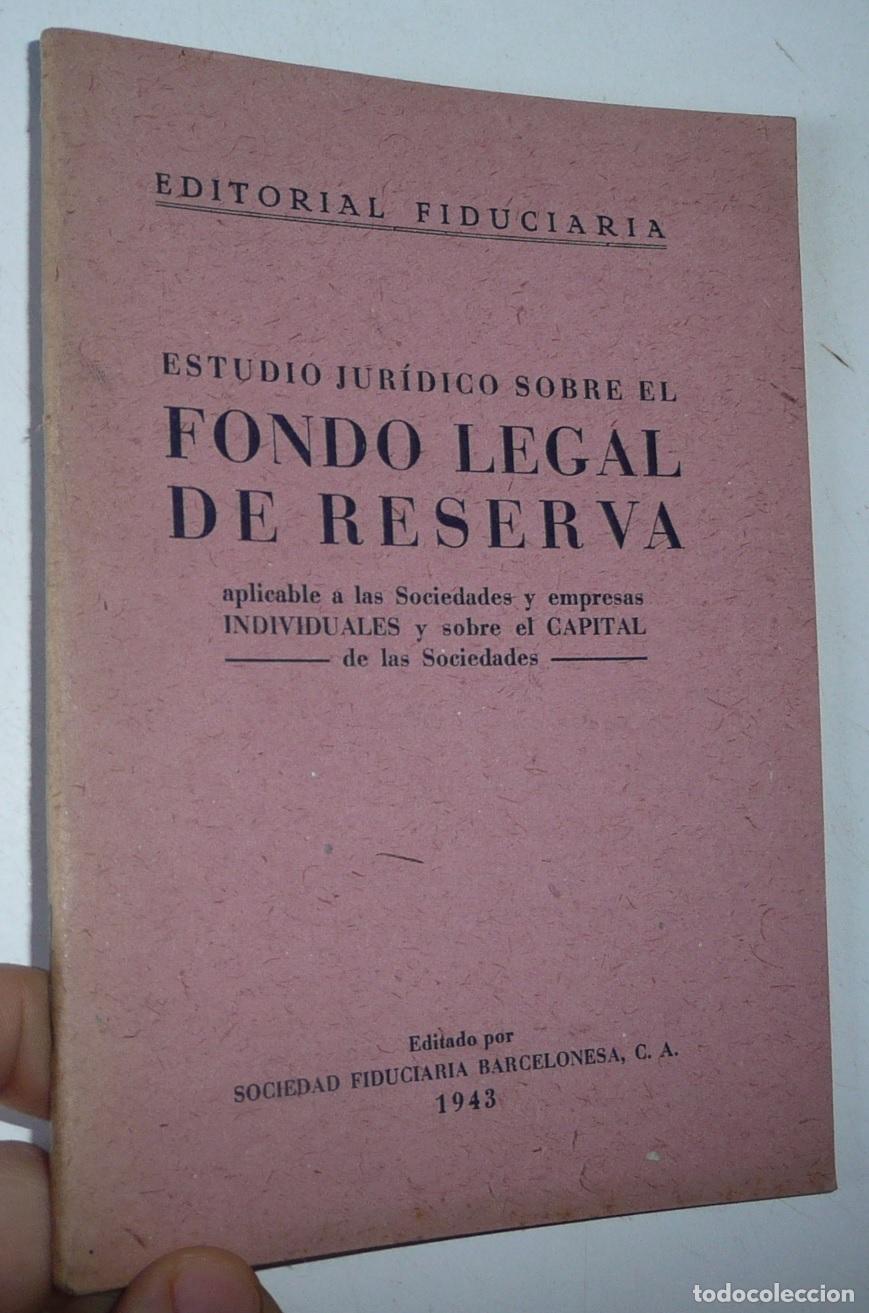 Libros de segunda mano: Estudio Jur&iacute;dico sobre el Fondo Legal de Reserva (Sociedad Fiduciaria Barcelonesa, 1943)