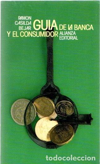 Libros de segunda mano: Gu&iacute;a de la Banca y el Consumidor - Ramon Casilda Bejar - Alianza Editorial - El Libro de Bolsillo, 1