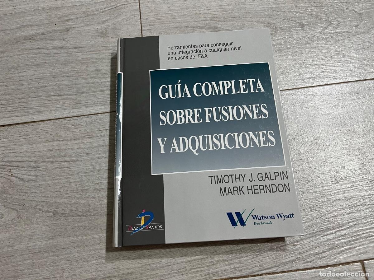 Libros de segunda mano: GUIA COMPLETA SOBRE FUSIONES Y ADQUISICIONES: HERRAMIENTAS PARA C ONSEGUIR UNA INTEGRACION A CUALQUI