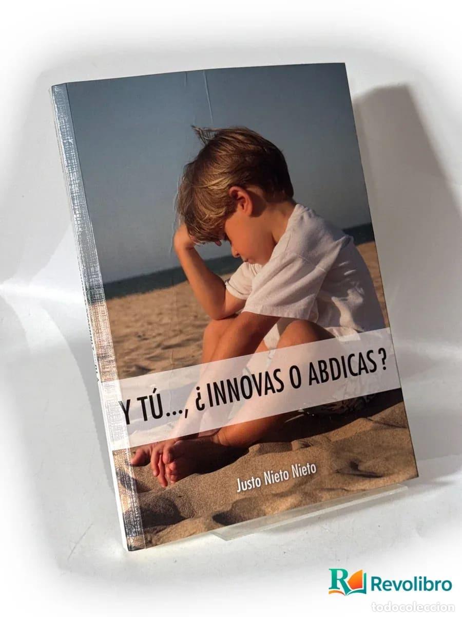 Libros de segunda mano: Y t&uacute;..., &iquest;innovas o abdicas? - Justo Nieto Nieto