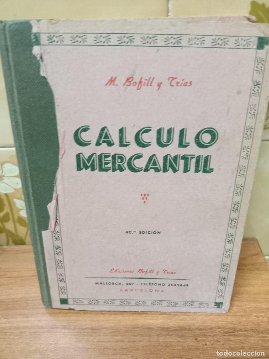 Libros de segunda mano: CALCULO MERCANTIL - M BOFILL Y TRIAS - 1969