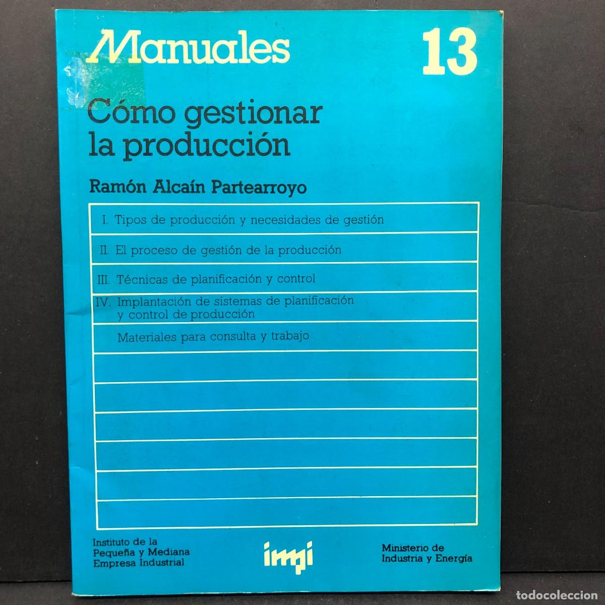 Libros de segunda mano: MANUALES - C&Oacute;MO GESTIONAR LA PRODUCCI&Oacute;N - RAM&Oacute;N ALCA&Iacute;N PARTEARROYO / 218