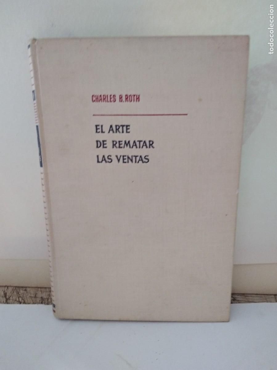 Libros de segunda mano: LIBRO EL ARTE DE REMATAR LAS VENTAS POR CHARLES B- ROTH