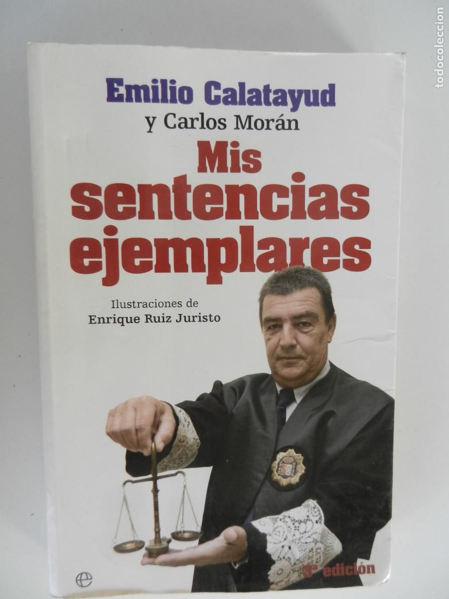 Libros de segunda mano: MIS SENTENCIAS EJEMPLARES - EMILIO CALATAYUD Y CARLOS MOR&Aacute;N - LA ESFERA DE LOS LIBROS 2008.