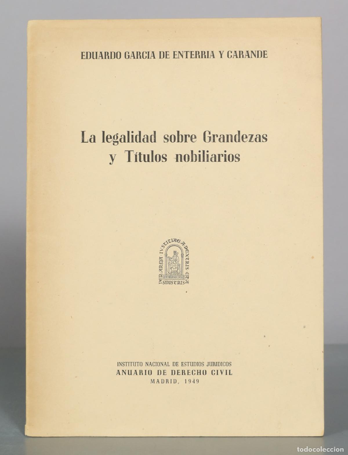 Libros de segunda mano: La legalidad sobre Grandezas y T&iacute;tulos nobiliarios - Eduardo Garcia de Enterria y Carande -