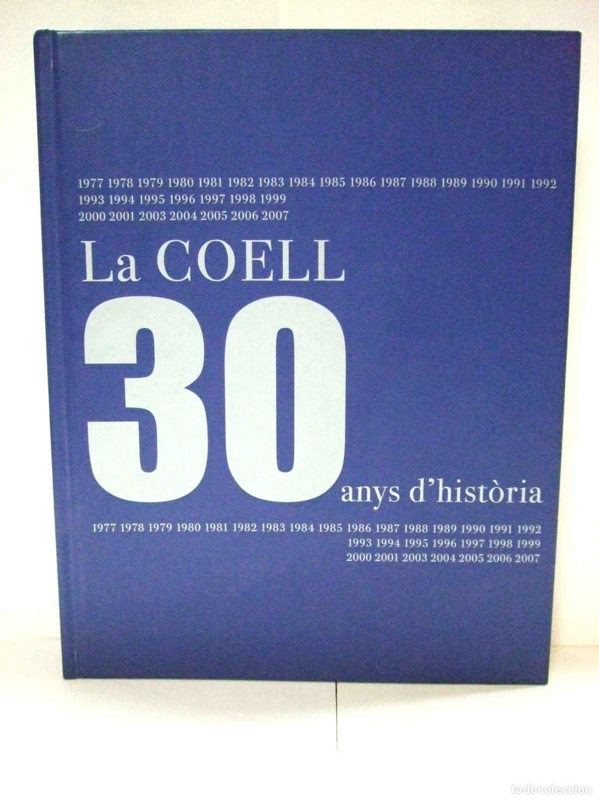 Libros de segunda mano: LA COELL 30 ANYS D&acute;HISTORIA 1977-2007 CONFEDERACI&Oacute; ORGANITZACIONS EMPRESARIALS LLEIDA EMPRESA LIBRO