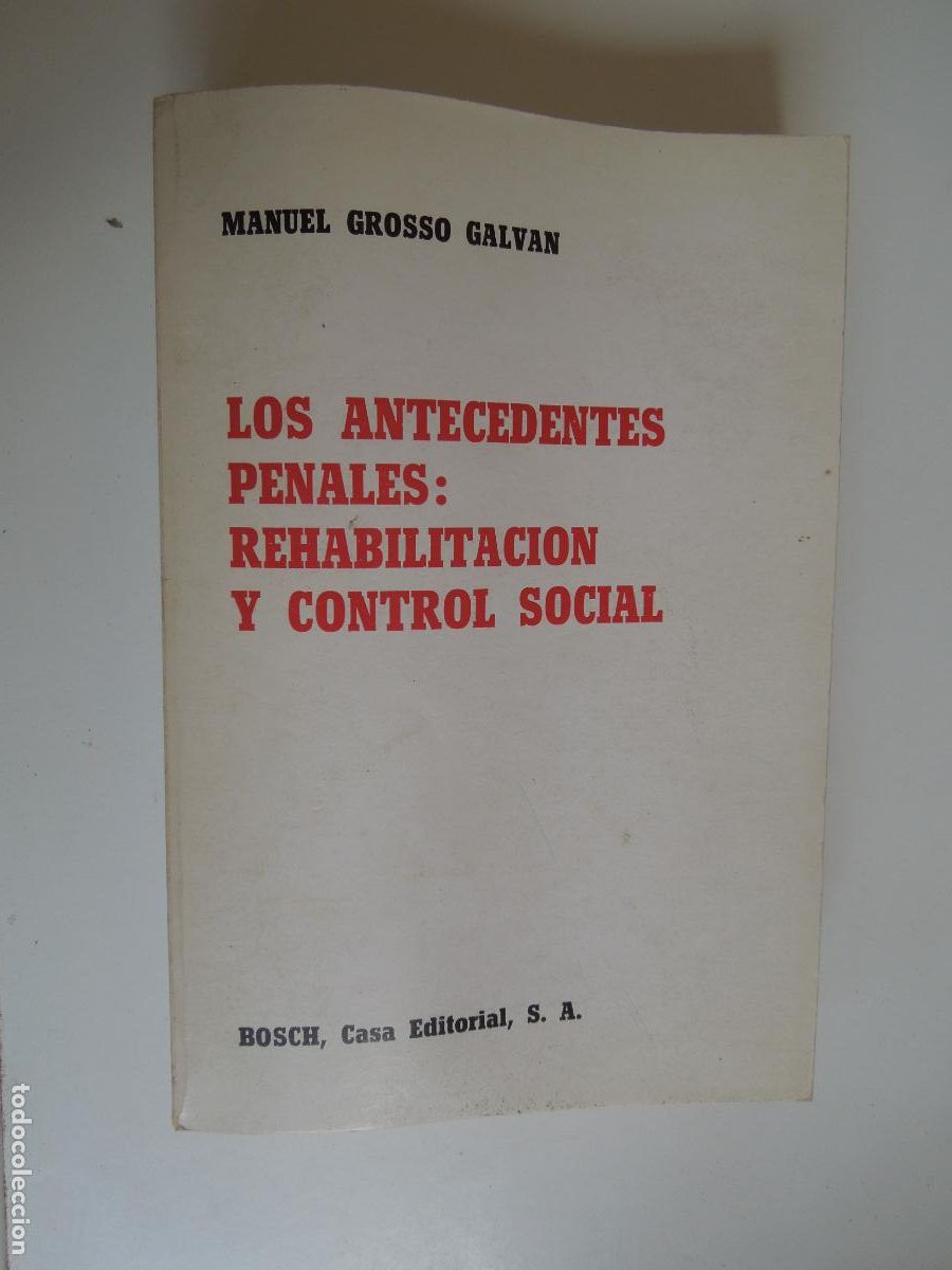 Libros de segunda mano: LOS ANTECEDENTES PENALES: REHABILITACI&Oacute;N Y CONTROL SOCIAL-M. GROSSO GALV&Aacute;N-BOSCH EDITORIAL 1983.