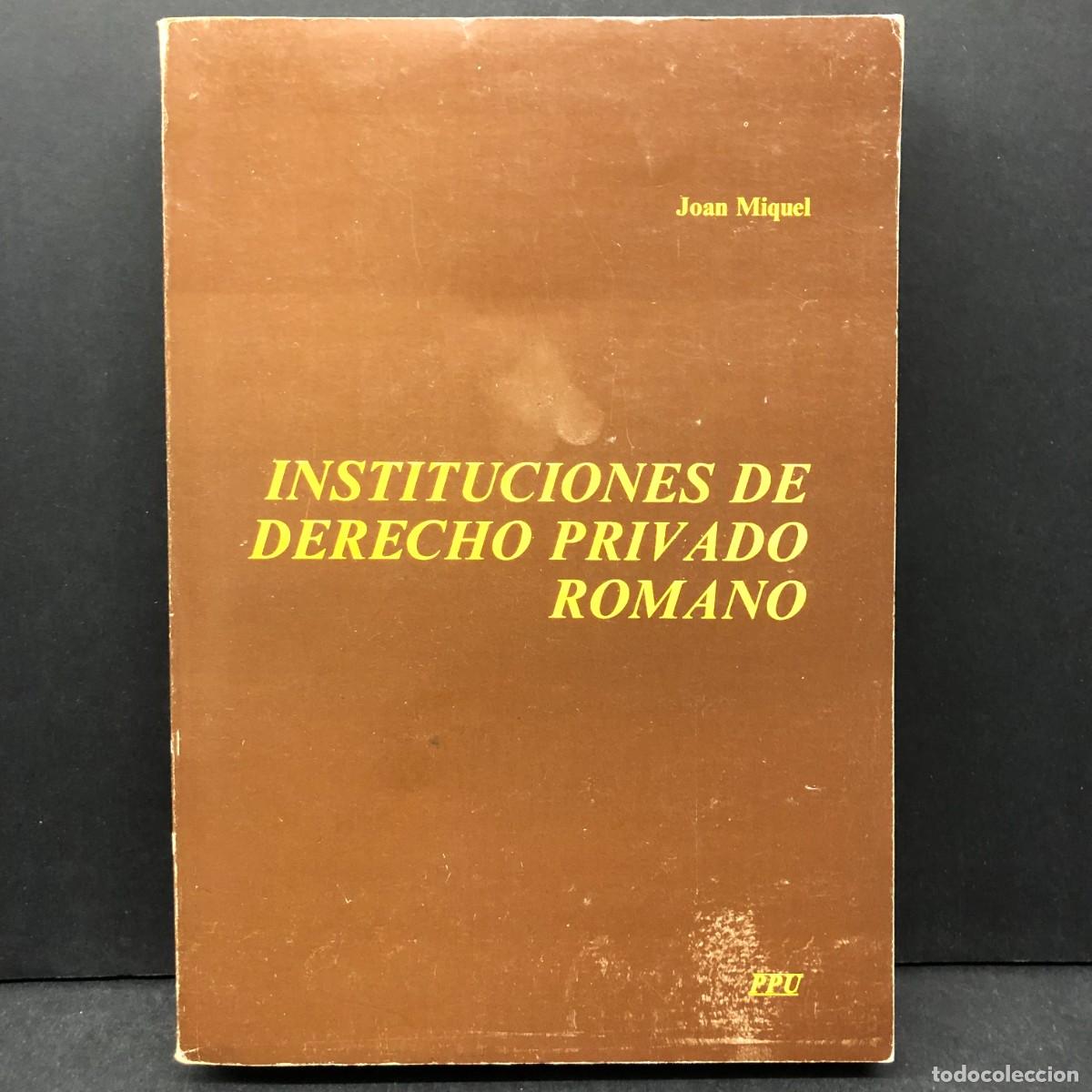 Libros de segunda mano: INSTITUCIONES DE DERECHO PRIVADO ROMANO - JOAN MIQUEL - PPU / 1129