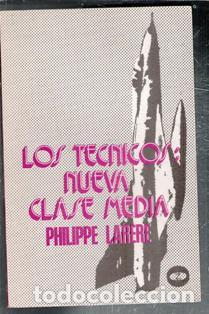 Libros de segunda mano: Los t&eacute;cnicos: nueva clase media. Philippe Larere