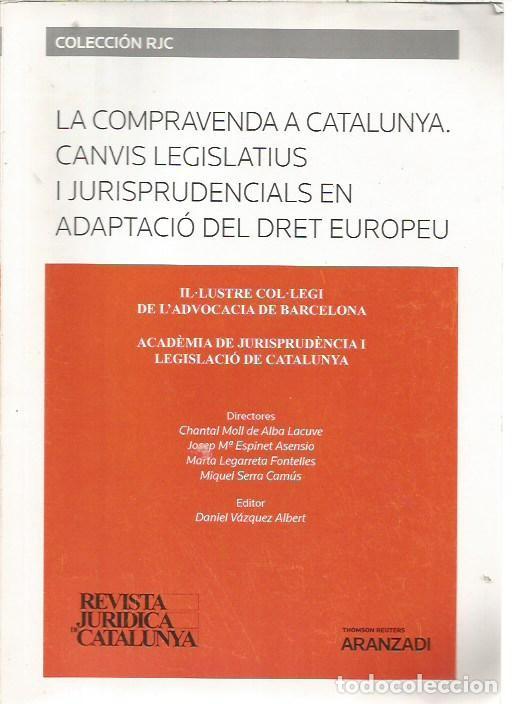 Libros de segunda mano: LA COMPRAVENDA A CATALUNYA CANVIS LEGISLATIUS I JURISPRUDENCIAL EN ADAPTACIO DEL DRET EUROPEU