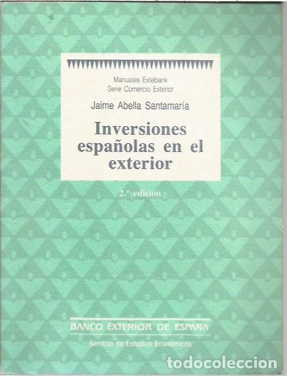 Libros de segunda mano: INVERSIONES ESPA&Ntilde;OLAS EN EL EXTERIOR JAIME ABELLA SANTAMARIA