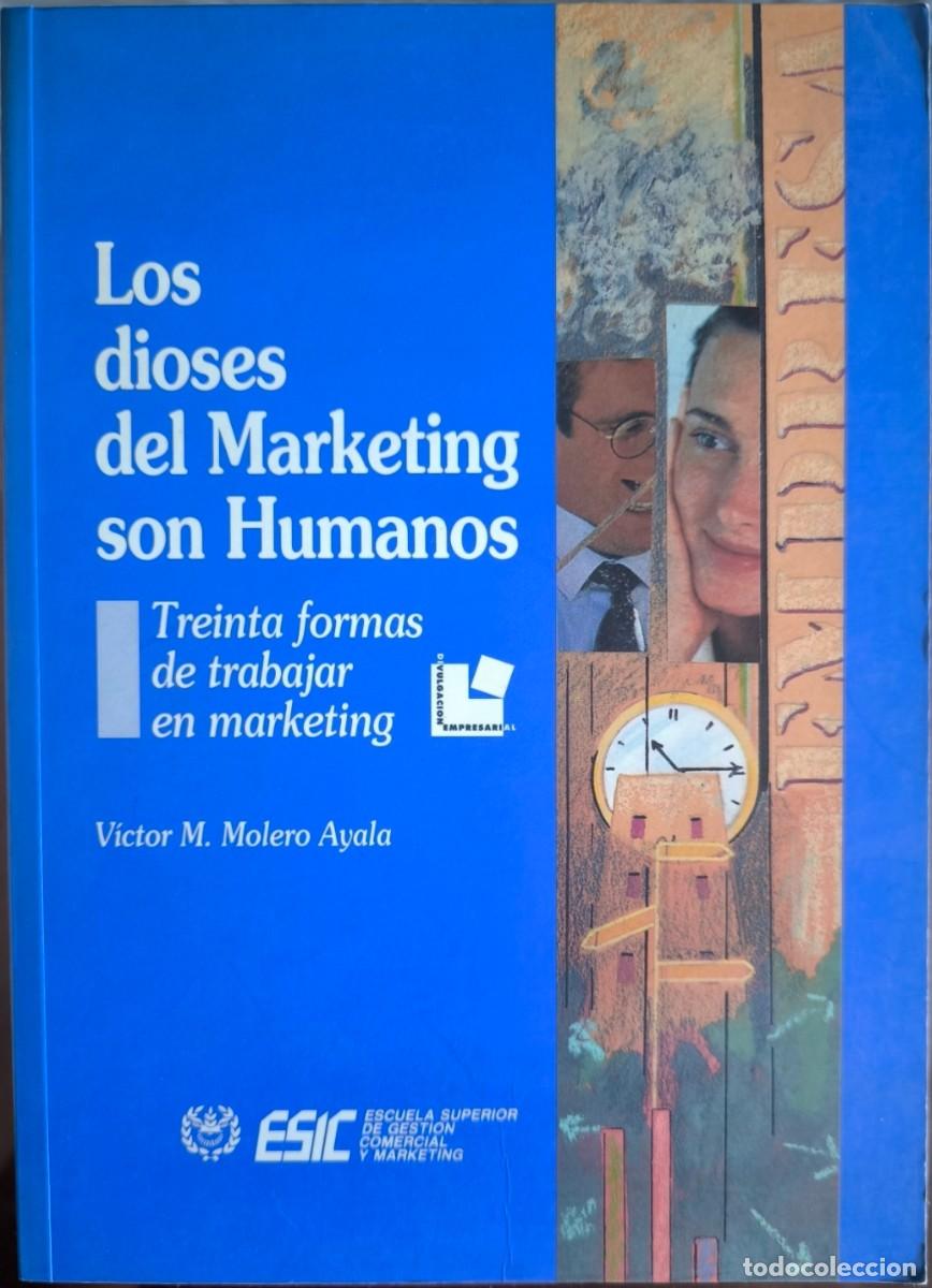 Libri di seconda mano: Los Dioses del Marketing Son Humanos, de V&iacute;ctor M. Molero Ayala