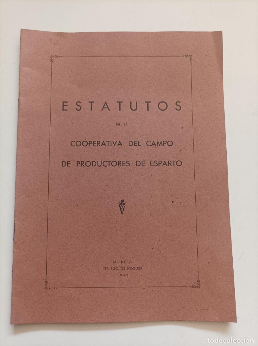 Libros de segunda mano: ESTATUTOS DE LA COOPERATIVA DEL CAMPO DE PRODUCTORES DE ESPARTO. Tip. Suc. de Nogu&eacute;s. Murcia, 1948