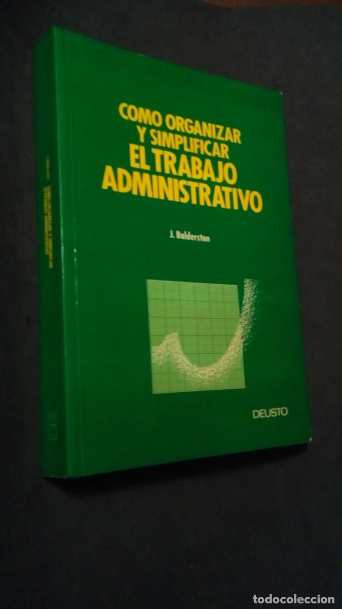Livres d'occasion: C&Oacute;MO ORGANIZAR Y SIMPLIFICAR EL TRABAJO ADMINISTRATIVO-J. BALDERSTON-DEUSTO-COMO NUEVO