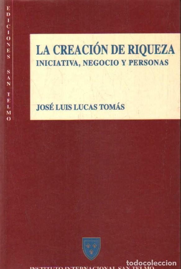 Libros de segunda mano: LA CREACI&Oacute;N DE RIQUEZA. INICIATIVA, NEGOCIO Y PERSONAS. LUCAS TOM&Aacute;S, JOS&Eacute; LU&Iacute;S. A-COM-467