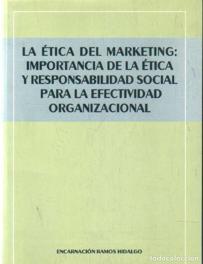 Libros de segunda mano: LA &Eacute;TICA DEL MARKETING: IMPORTANCIA DE LA &Eacute;TICA Y RESPONSABILIDAD SOCIAL... A-COM-468