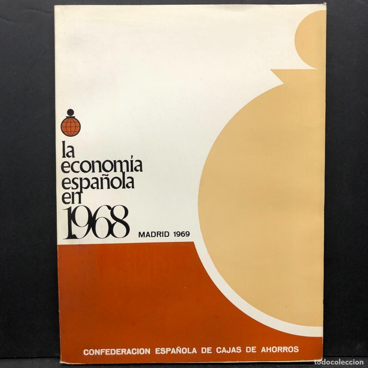 Livres d'occasion: LA ECONOM&Iacute;A ESPA&Ntilde;OLA EN 1968 - MADRID 1969 - CONFEDERACION ESPA&Ntilde;OLA DE CAJAS DE AHORROS / 735