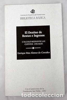 Second hand books: El Destino de Rentas e Ingresos: C&aacute;lculo Mediante las Cuentas Anuales - Enrique R&uacute;a Alonso de Corral