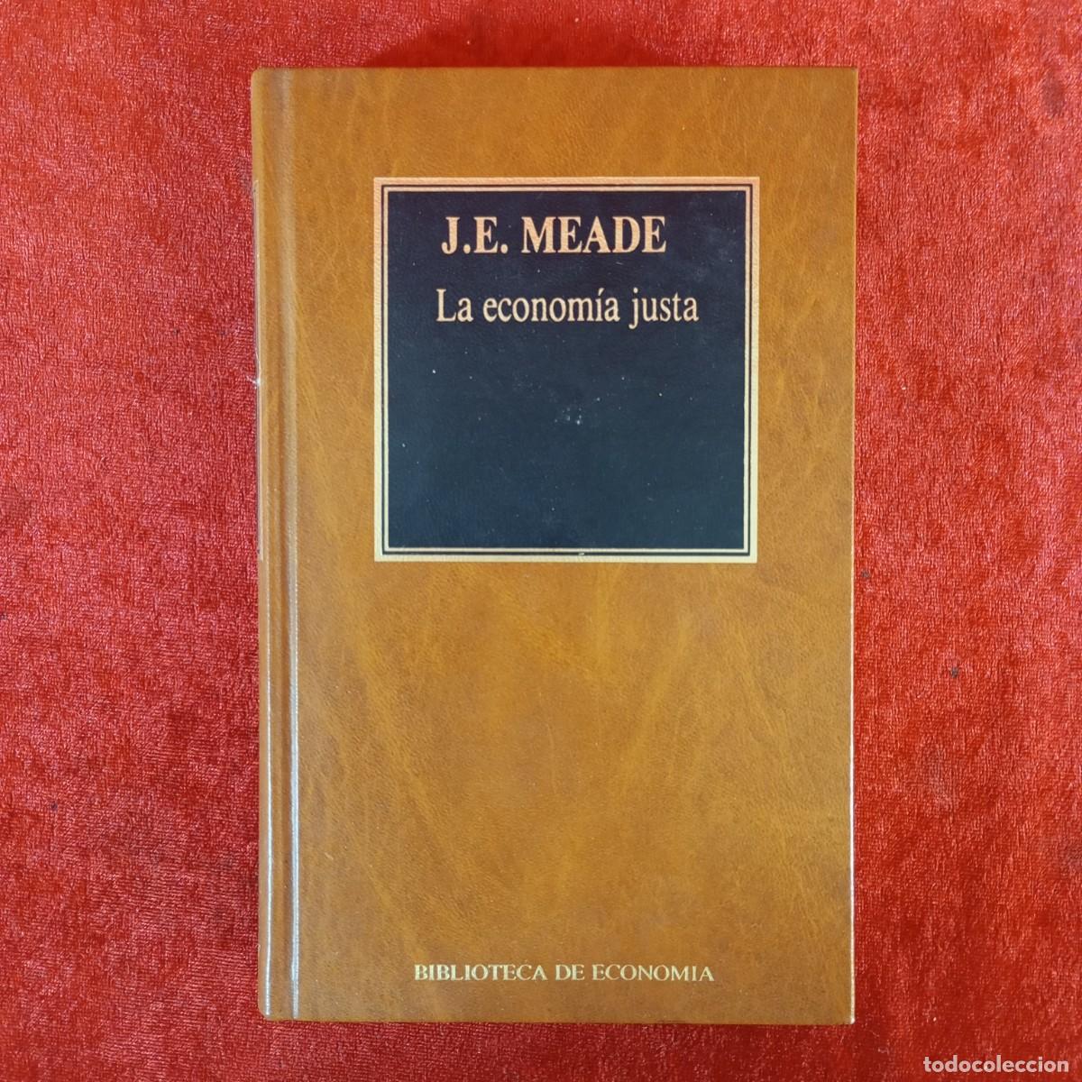 Second hand books: J. E. MEADE - LA ECONOM&Iacute;A JUSTA - BIBLIOTECA DE ECONOMIA / 974
