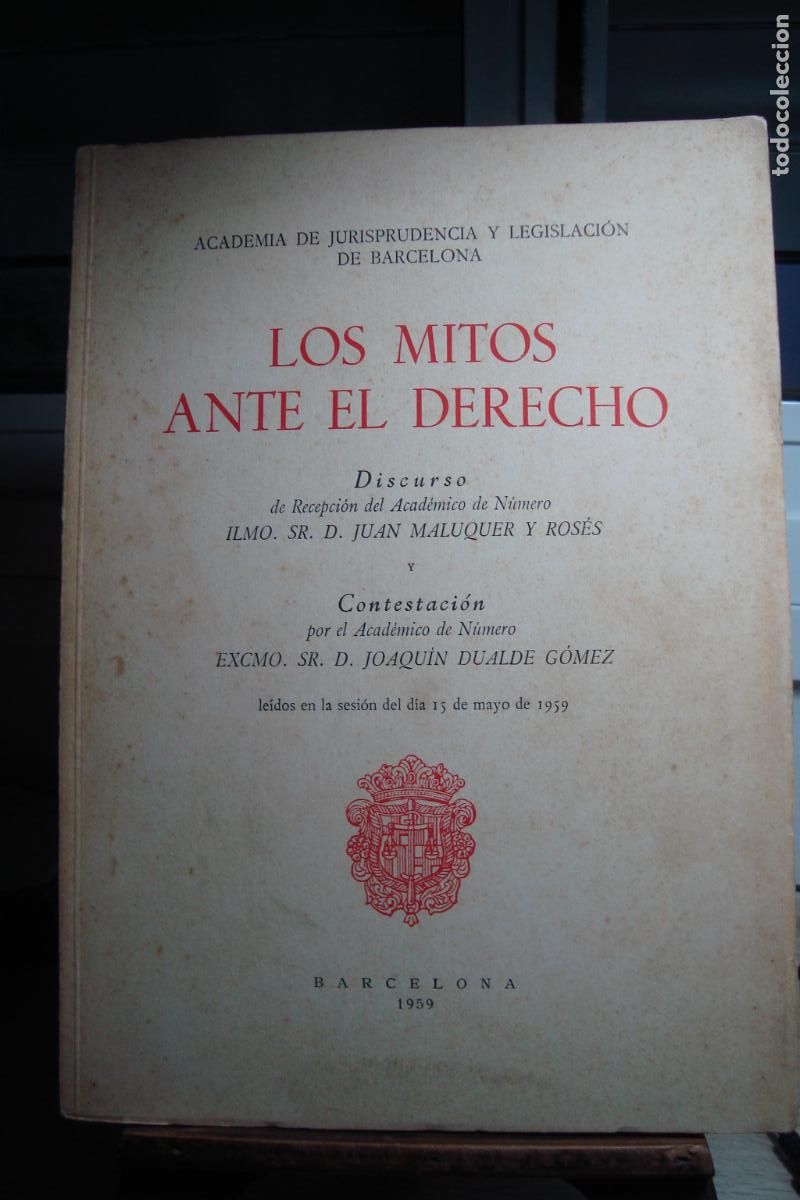 Livres d'occasion: JUAN MALAQUER ROSES. DISCURSO LOS MITOS ANTE EL DERECHO. JOAQUIN DUALDE GOMEZ. BARCELONA 1959.