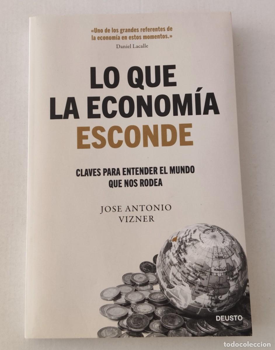 Libri di seconda mano: LO QUE LA ECONOM&Iacute;A ESCONDE - JOSE ANTONIO VIZNER - EDICIONES DEUSTO (ECONOM&Iacute;A)