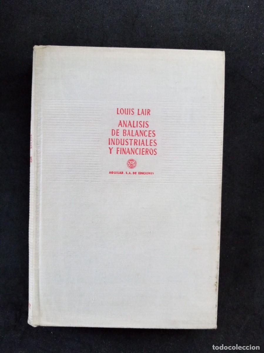 Libros de segunda mano: AN&Aacute;LISIS DE BALANCES INDUSTRIALES Y FINANCIERO. LOUIS LAIR. AGUILAR EDICIONES. MADRID, 1955.