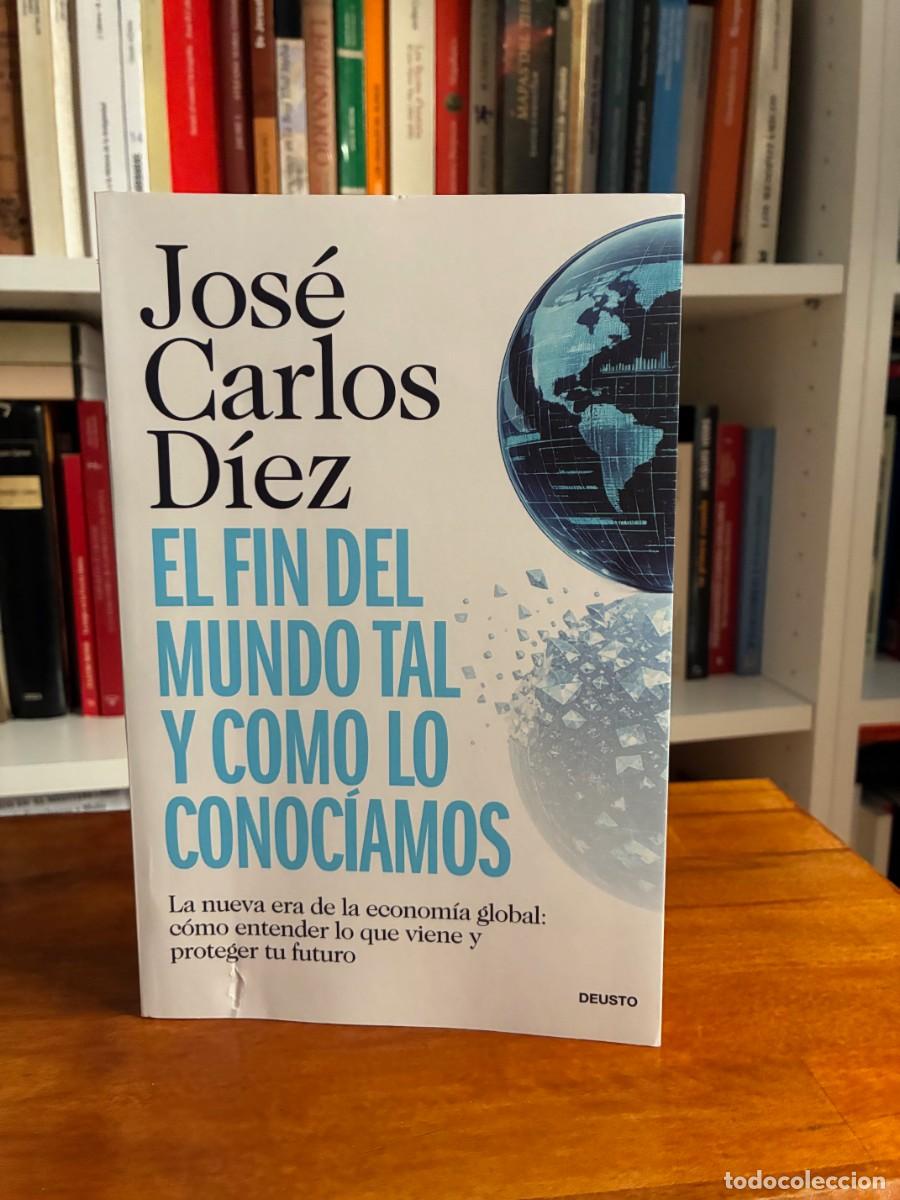 Libros de segunda mano: El fin del mundo tal y como lo conoc&iacute;amos. Jos&eacute; Carlos D&ntilde;iez. Deusto