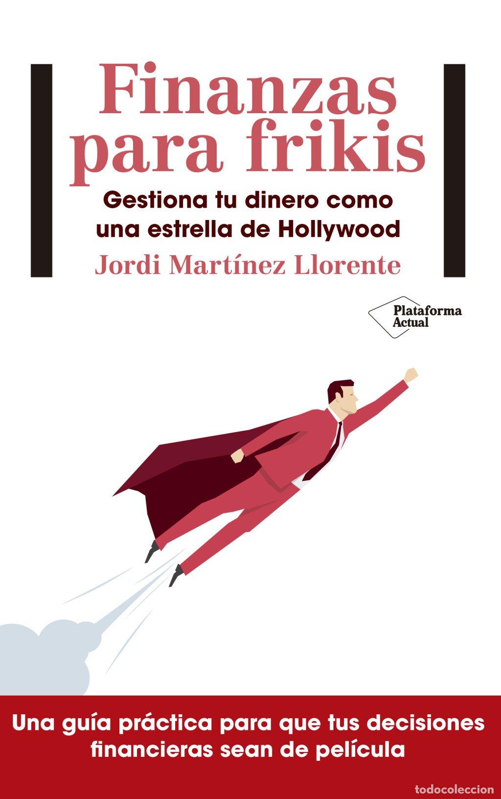 Libros de segunda mano: Finanzas para Frikis: Gestiona Tu Dinero Como una Estrella de Hollywood - Jordi Martinez Llorente